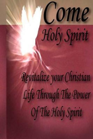 Kniha Come Holy Spirit: Revitalize Your Christian Life Through The Power Of The Holy Spirit Rev Duke G Taber