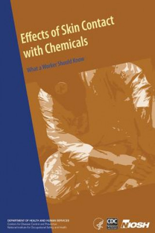 Kniha Effects of Skin Contact with Chemicals: What a Worker Should Know Department of Health and Human Services