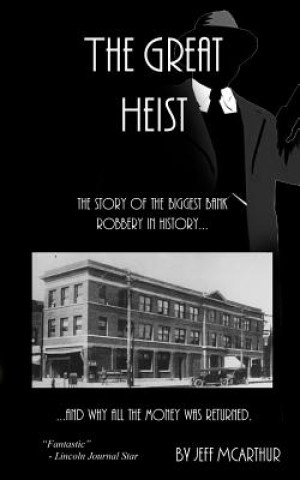 Knjiga The Great Heist - The Story of the Biggest Bank Robbery in History: And Why All the Money Was Returned Jeff McArthur