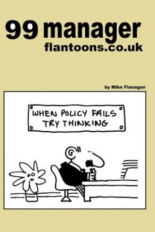 Książka 99 manager flantoons.co.uk: 99 great and funny cartoons about managers Mike Flanagan