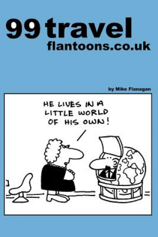 Libro 99 travel flantoons.co.uk: 99 great and funny cartoons about traveling Mike Flanagan