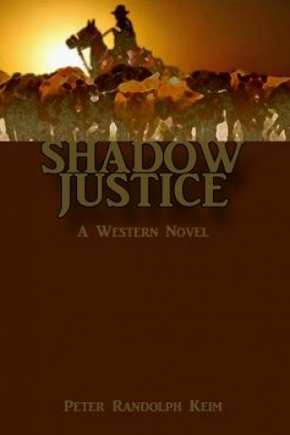 Kniha Shadow Justice: A Western Novel Peter Randolph Keim