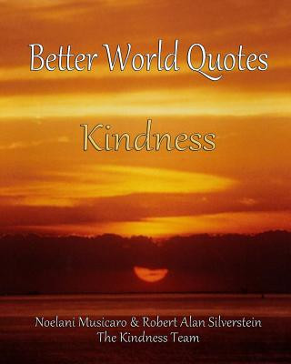 Kniha Better World Quotes: Kindness Robert Alan Silverstein