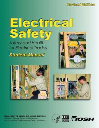 Kniha Electrical Safety: Safety and Health for Electrical Trades Department of Health and Human Services