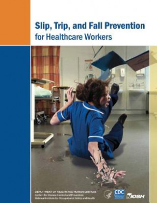 Carte Slip, Trip, and Fall Prevention for Healthcare Workers Department of Health and Human Services