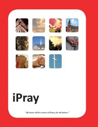 Carte iPray: A simple Prayer book for- Ministry, Mercy and Multiplication Rev James D Buckman