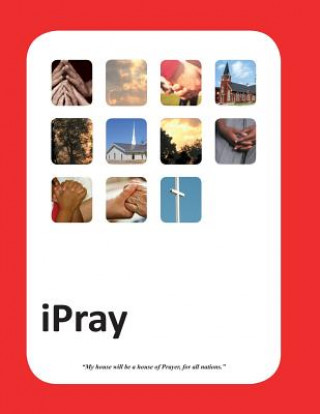 Книга iPray: A simple Prayer book for- Ministry, Mercy and Multiplication Rev James D Buckman