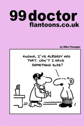 Carte 99 doctor flantoons.co.uk: 99 great and funny cartoons about doctors Mike Flanagan