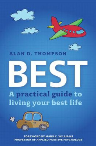 Kniha Best: A practical guide to living your best life Alan D Thompson