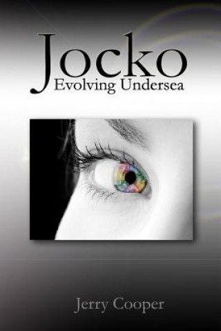 Книга Jocko, Evolving Undersea: Evolving Undersea Jerry D Cooper