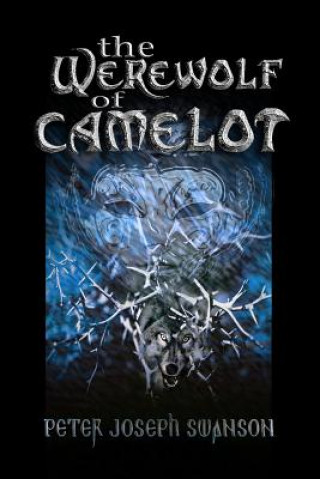 Kniha The Werewolf of Camelot Peter Joseph Swanson