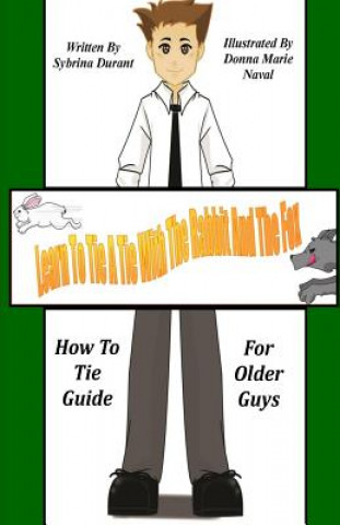 Könyv Learn To Tie A Tie With The Rabbit And The Fox: How To Tie Guide For Older Guys Sybrina Durant