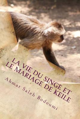 Kniha La vie du singe et Le mariage de Keile Ahmat Saleh Bodoumi