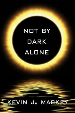 Book Not by Dark Alone Kevin Mackey