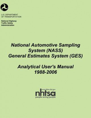 Книга National Automotive Sampling System (NASS) General Estimates System (GES): Analytical Users Manual, 1988-2006 National Highway Traffic Safety Administ