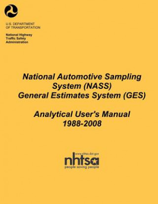 Kniha National Automotive Sampling System (NASS) General Estimates System (GES): Analytical Users Manual, 1988-2008 National Highway Traffic Safety Administ