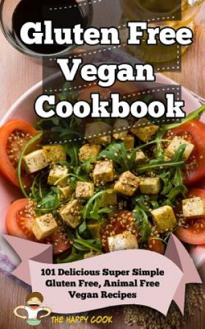 Carte Gluten Free Vegan Cookbook: 101 Delicious Super Simple Gluten Free, Animal Free Vegan Recipes Happy Cook