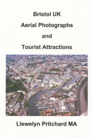 Kniha Bristol UK Aerial Photographs and Tourist Attractions Llewelyn Pritchard Ma