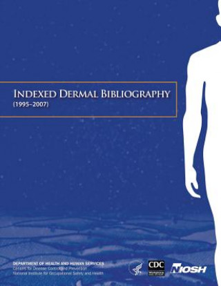 Könyv Indexed Dermal Bibliography (1995-2007) Department of Health and Human Services