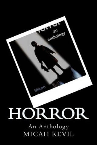 Kniha Horror: An Anthology Micah Kevil