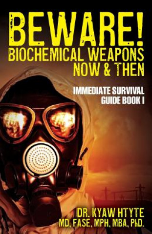 Kniha Beware! Biochemical Weapons Now & Then, Immediate Survival Guide: Immediate Survival Guide Book 1 Fase Mph Htyte