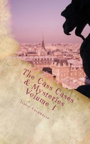 Kniha The Cass Cases & Mysteries: Volume 1 Isabel M Casamassa