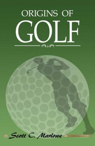 Kniha Origins of Golf Scott C Marlowe