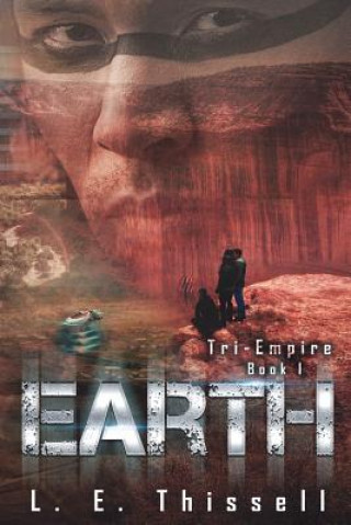 Kniha Earth: Tri-Empire L E Thissell