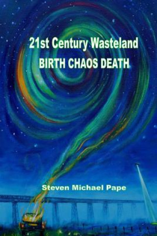 Buch 21st Century Wasteland BIRTH CHAOS DEATH Steven Michael Pape