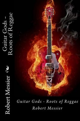 Buch Guitar Gods: Roots of Reggae Robert Messier