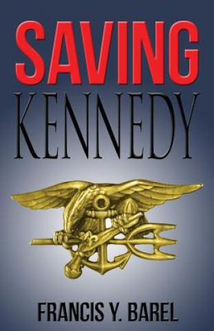 Kniha Saving Kennedy: The written confession of a timesleeper Francis y Barel