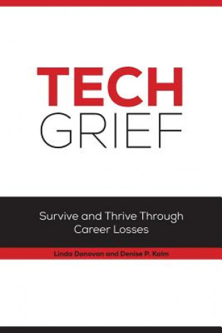 Książka Tech Grief: Survive and Thrive Through Career Losses Denise P Kalm