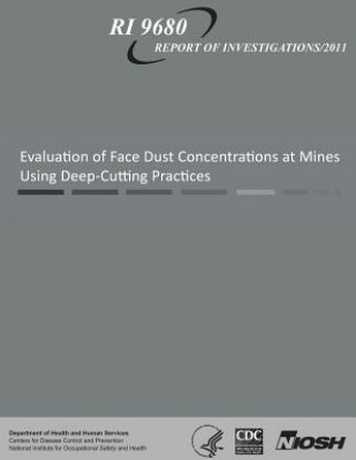 Kniha Evaluation of Face Dust Concentrations at Mines Using Deep-Cutting Practices Department of Health and Human Services