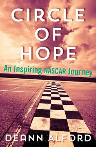 Kniha Circle of Hope: An Inspiring NASCAR Journey Deann Alford