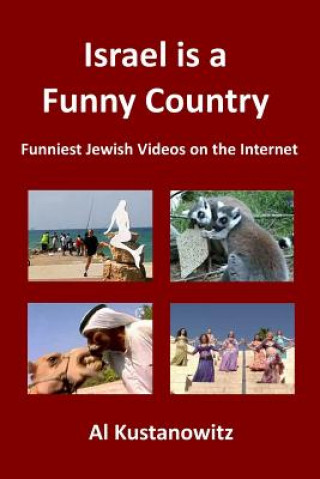 Kniha Israel is a Funny Country: Funniest Jewish Videos on the Internet Al Kustanowitz