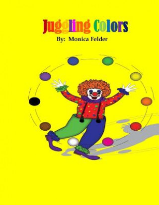 Книга Juggling Colors MS Monica Felder