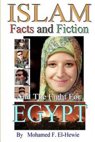 Kniha Islam Facts and Fiction And The Fight For Egypt Mohamed F El-Hewie