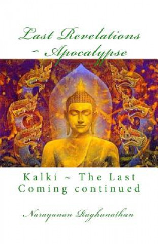 Carte Last Revelations Apocalypse: Kalki The Last Coming continued Narayanan Raghunathan