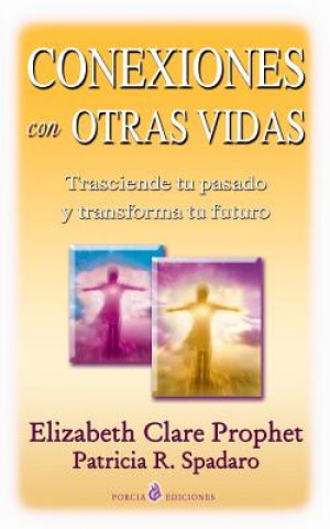 Könyv Conexiones con otras vidas: Karma y reencarnacion Elizabeth Clare Prophet