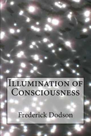 Kniha Illumination of Consciousness Frederick Dodson