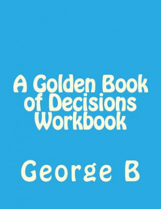 Carte A Golden Book of Decisions Workbook George B