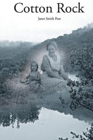 Kniha Cotton Rock: An Ozarks Story on the White River Janet Smith Post