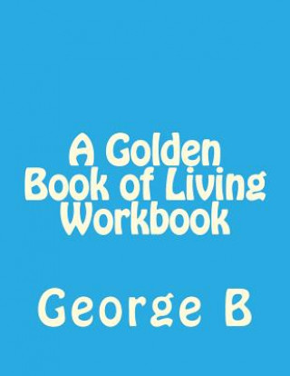 Carte A Golden Book of Living Workbook George B