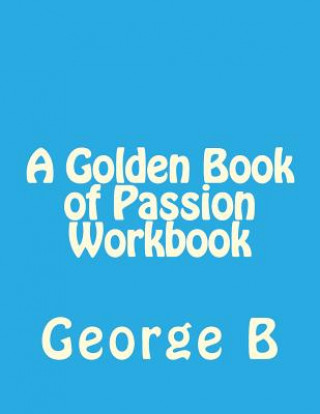 Carte A Golden Book of Passion Workbook George B