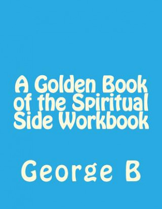 Kniha A Golden Book of the Spiritual Side Workbook George B