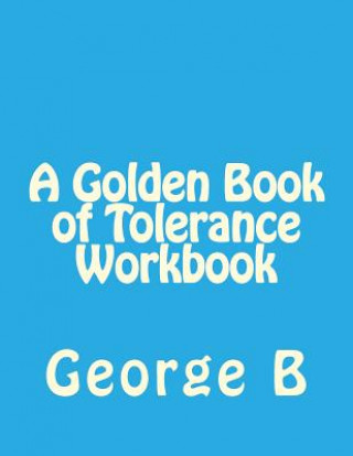 Книга A Golden Book of Tolerance Workbook George B