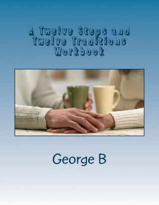 Buch A Twelve Steps and Twelve Traditions Workbook: for Families and Friends of Alcoholics George B