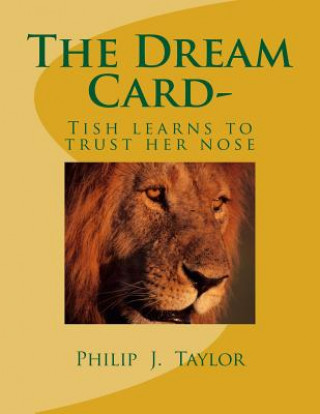 Kniha The Dream Card-: Tish learns to trust her nose Philip J Taylor