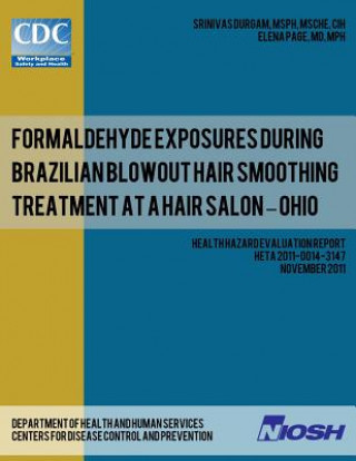 Kniha Formaldehyde Exposures During Brazilian Blowout Hair Smoothing Treatment at a Hair Salon ? Ohio Srinivas Durgam