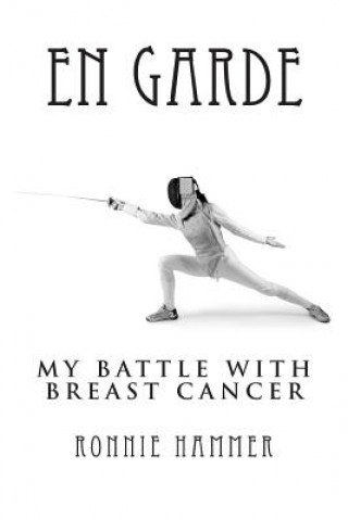 Kniha En Garde: My Battle with Breast Cancer Ronnie Hammer